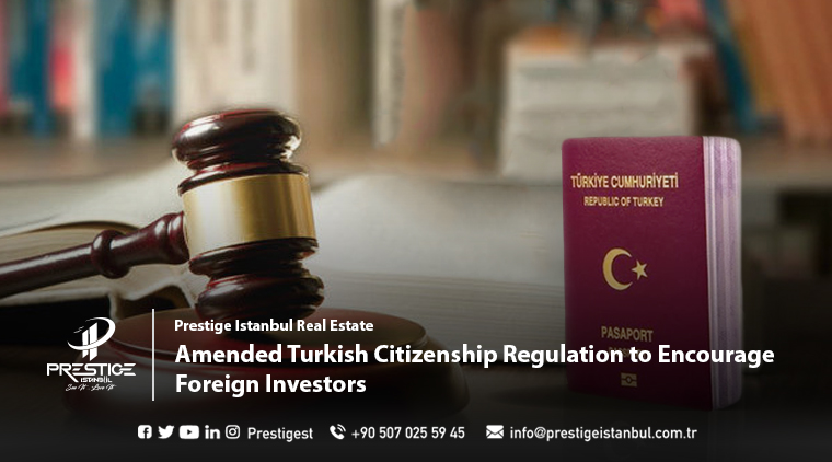 Amended Turkish Citizenship Regulation to Encourage Foreign Investors ...